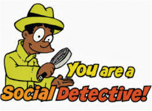 social detective stating "you are a social detective!"